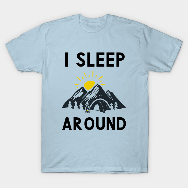 Disover I Sleep Around Camping - I Sleep Around Camping - T-Shirt