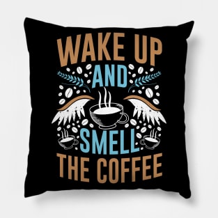 Funny Cup of Coffee Tee Coffee lover must have, Wake up! Pillow