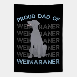 Proud dad of Weimaraner Life is better with my dogs Dogs I love all the dogs Tapestry