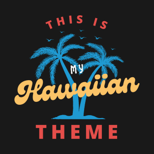 Funny Hawaiian, This Is My Hawaiian Theme, Summer Vacation Vibes T-Shirt