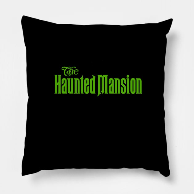 HAUNTED MANSION - logo - green Pillow by vampsandflappers