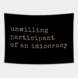 Anti Donald Trump Shirts Unwilling Participant of an Idiocracy M2137 Tapestry