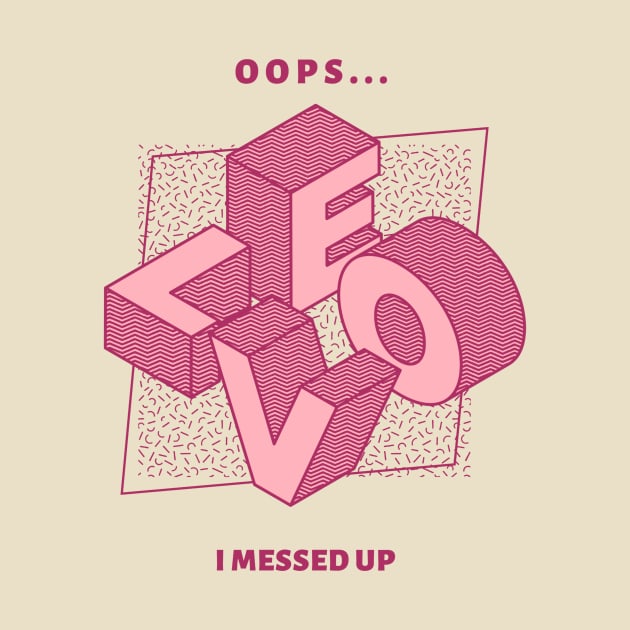 Love OOPs I messed Up by Lycia Design