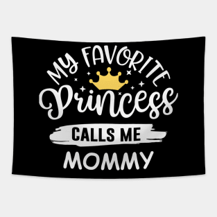 My Favorite Princess Calls Me Mommy Mothers Day Tapestry