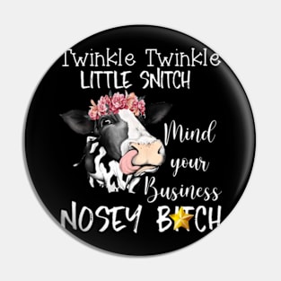 Cow Twinkle Twinkle Little Snitch Mind Your Business Nosey Pin