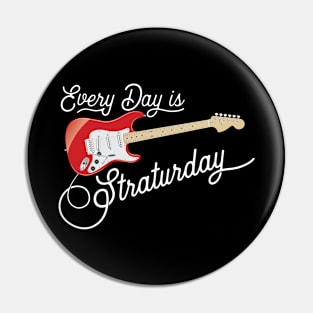 Everyday is Straturday Pin