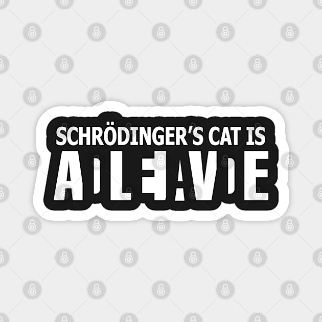 Schrödinger's cat is ADLEIAVDE Magnet by ScienceCorner