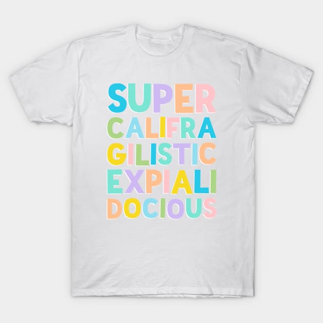Super Cali Fragilisticexpialidocious T-Shirt Super Cali Fragilisticexpialidocious T-Shirt