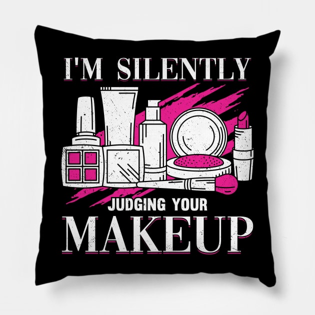 I'm Silently Judging Your Makeup Cosmeteologist Pillow by Dolde08