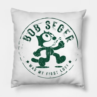 bob seger was my first love Pillow