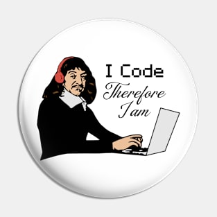 I Code Therefore I am - René Descartes Pin