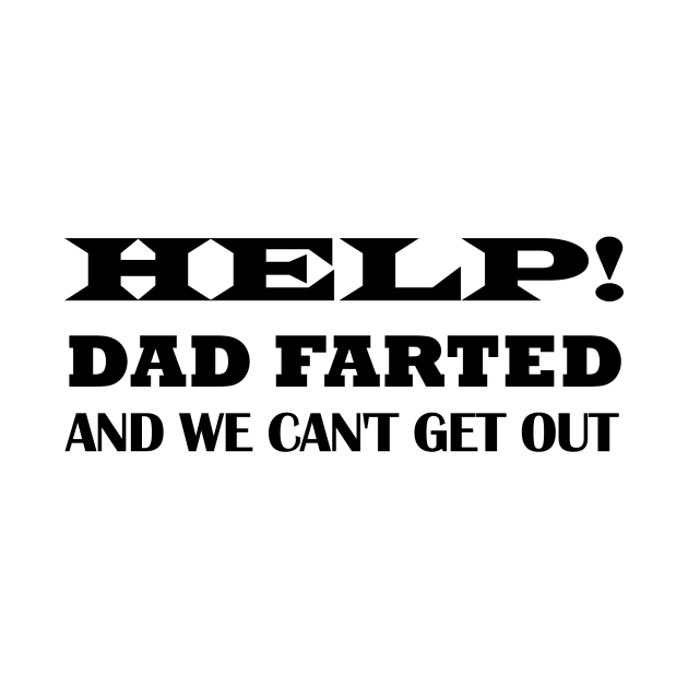 Help Dad Farted We Can't Get Out by Souna's Store