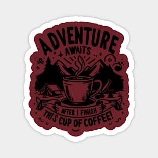 Adventure Awaits - Camping Humor - Coffee Humor Magnet