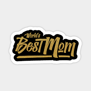 World's Best Mom - Elegant Handwritten Gold Text - Mother's Day Shirt Magnet