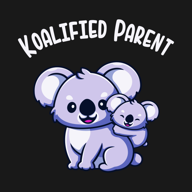 Koalified Parent Koala Family Mom Dad Parents by Foxxy Merch