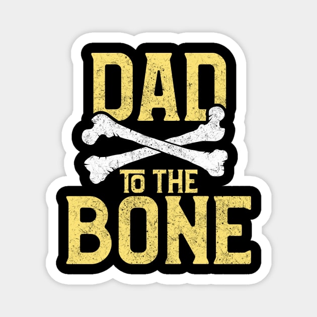 Funny Dad To The Bone Pun Father's Bad To The Bone Magnet by theperfectpresents