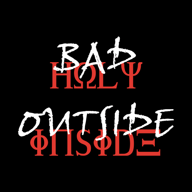 Bad Outside Holy Inside by StGeorgeClothing