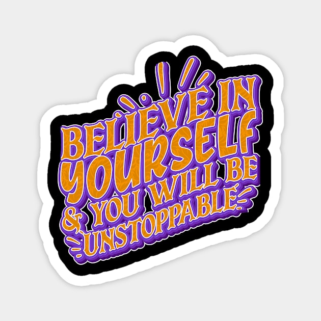 Believe In Yourself & You Will Be Unstoppable Magnet by goldstarling