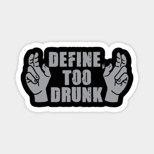 Define Too Drunk Magnet