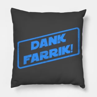 Dank Farrik! Pillow