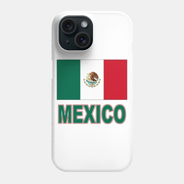 The Pride of Mexico - Mexican Flag Design Phone Case by Naves