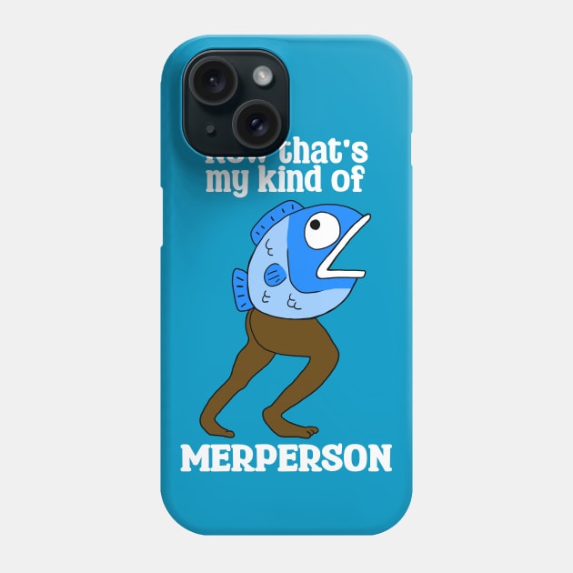 My Kind of Merperson Phone Case by SNK Kreatures