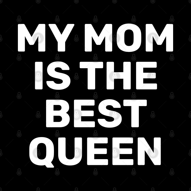 My Mom Is The Best Queen by SpHu24