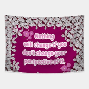 Nothing will Change if you don't... Tapestry