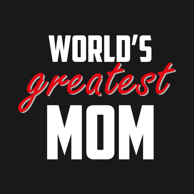 World's Greatest Mom Red White Bold by sezinun