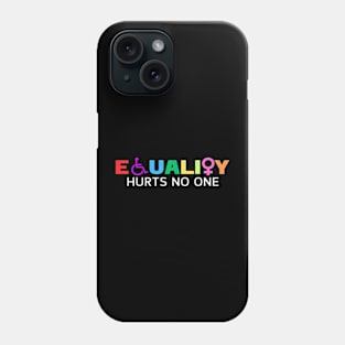 Equality Hurts No One Phone Case