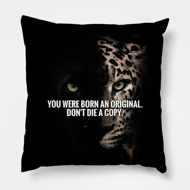 You Were Born Original Dont Die A Copy Pillow by enchantingants