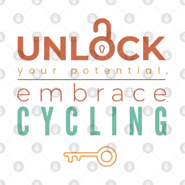 UNLOCK YOUR POTENTIAL, EMBRACE CYCLING | Minimal Text Aesthetic Streetwear Unisex Design for Fitness/Athletes/Cyclists | Shirt, Hoodie, Coffee Mug, Mug, Apparel, Sticker, Gift, Pins, Totes, Magnets, Pillows by design by rj.