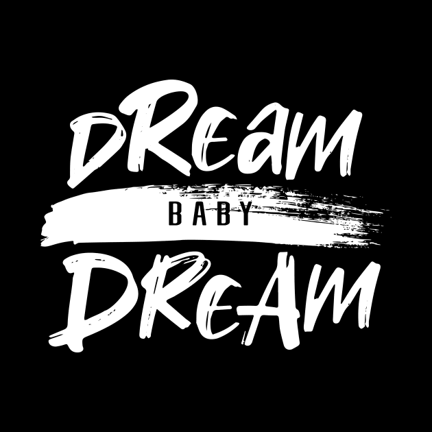 DREAM BABY DREAM by azified