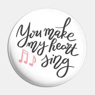 You make my heart sing Pin