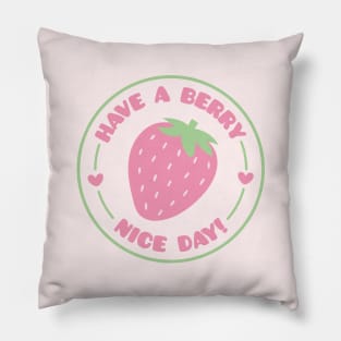 Have A Berry Nice Day, Strawberry Positive Pun Pillow