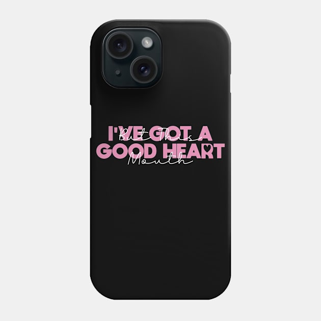 I've Got A Good Heart But This Mouth Phone Case by Blonc