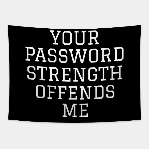 Your Password Strength Offends Me Cybersecurity Tapestry by OldCamp