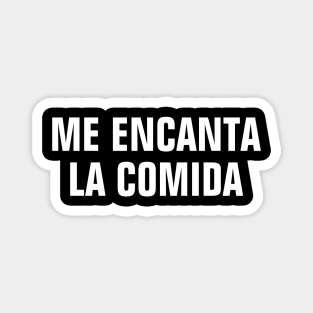 Me Encanta La Comida (I Love Food In Spanish) Magnet