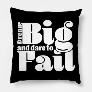 Dream big and dare to fail - Dark Pillow