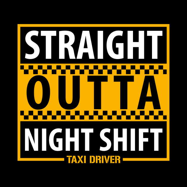 Taxi Driver Straight Outta Night Shift by yeoys