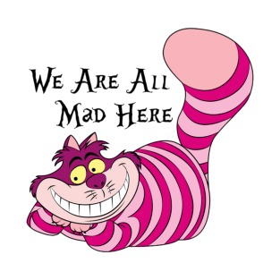 The Cheshire Cat We're all mad here T-Shirt