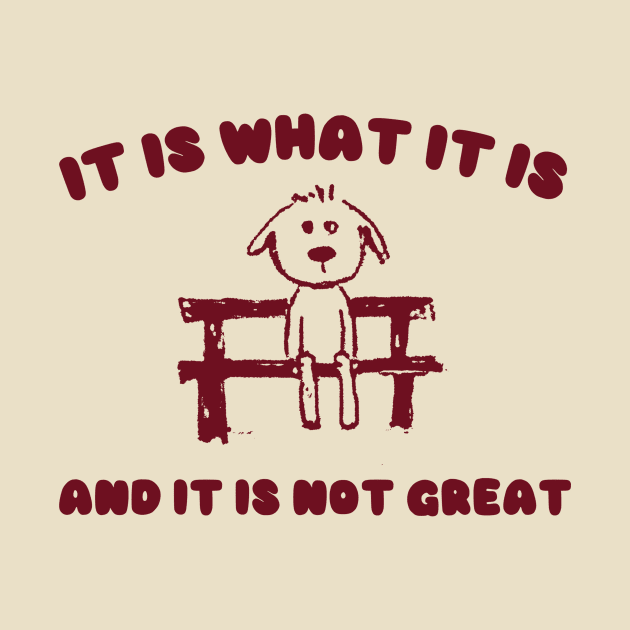 It Is What It Is And It Is Not Great Sweatshirt, Mental Health Sweatshirt, Funny Sweatshirt Women, Meme Sweatshirt, Dog Shirt, Gag Tee by Y2KERA