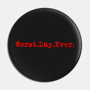Worst day ever. Typewriter simple text red Pin