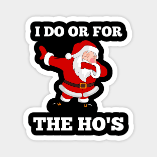 I Do It For The Hos Dabbing Santa Claus Christmas Magnet