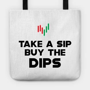 Trader - Take a sip buy the dips Tote