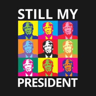 STILL MY PRESIDENT SUPPORT TRUMP PROTEST IMPEACHMENT T-Shirt