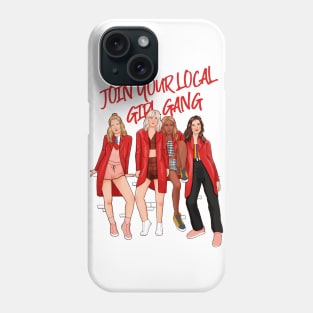 join your local girl gang Phone Case