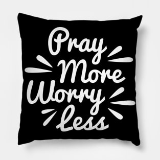 Pray More Worry Less Pillow