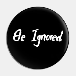 be ignored Pin
