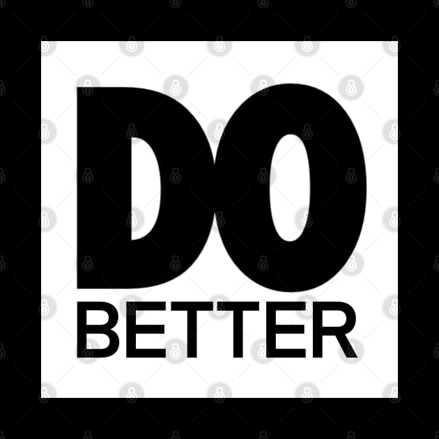 DO BETTER by ericjueillustrates